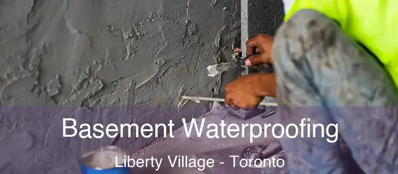 Basement Waterproofing Liberty Village - Toronto