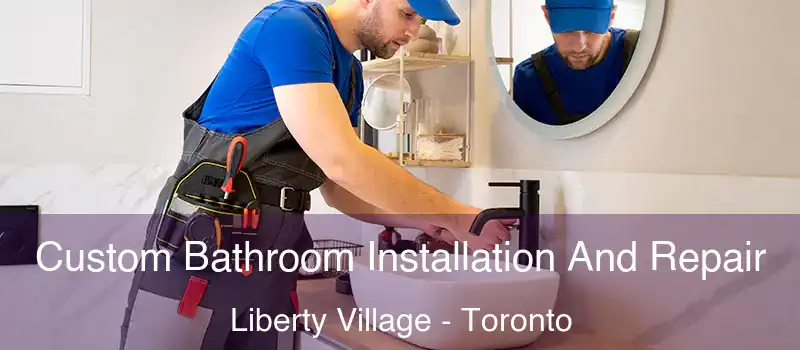 Custom Bathroom Installation And Repair Liberty Village - Toronto