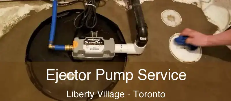Ejector Pump Service Liberty Village - Toronto