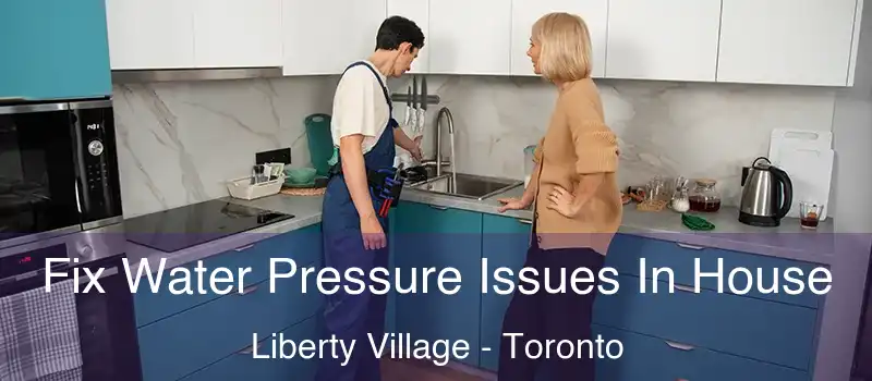 Fix Water Pressure Issues In House Liberty Village - Toronto