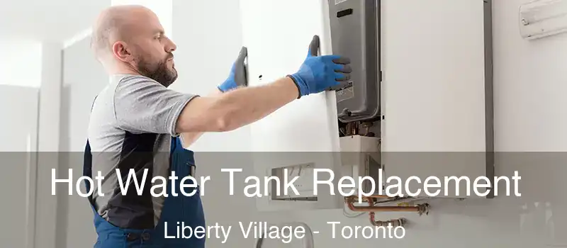 Hot Water Tank Replacement Liberty Village - Toronto