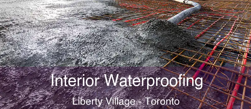Interior Waterproofing Liberty Village - Toronto
