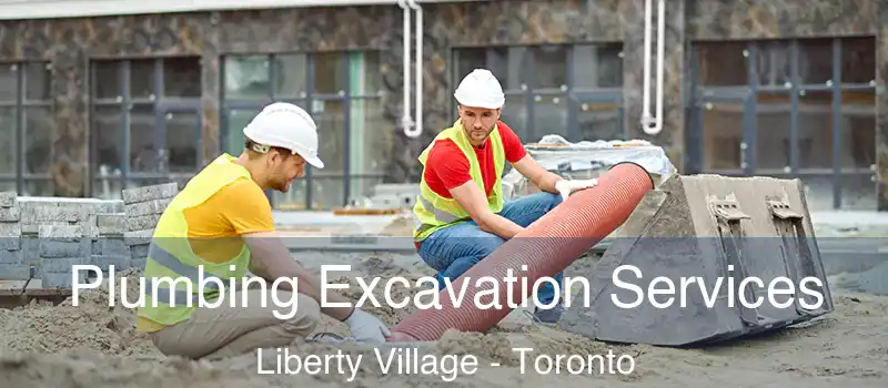 Plumbing Excavation Services Liberty Village - Toronto