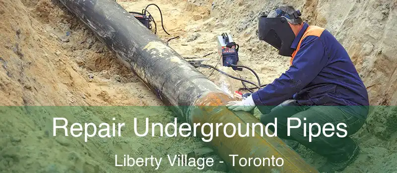 Repair Underground Pipes Liberty Village - Toronto