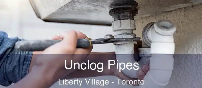 Unclog Pipes Liberty Village - Toronto