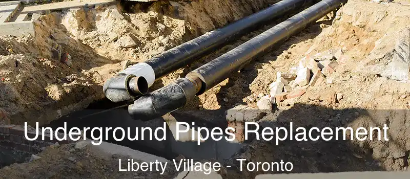 Underground Pipes Replacement Liberty Village - Toronto