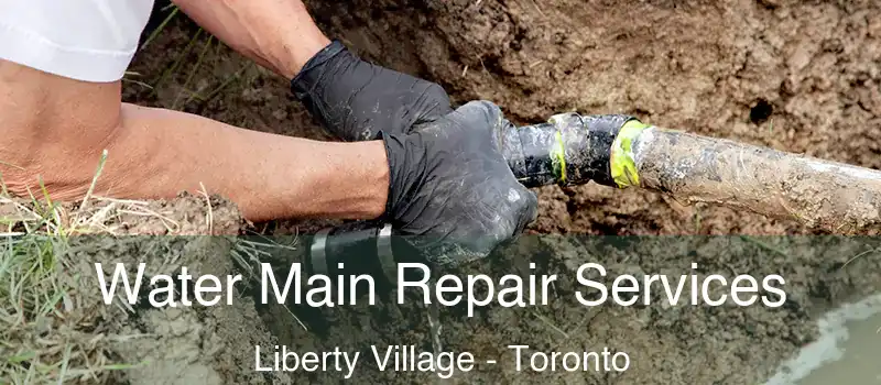 Water Main Repair Services Liberty Village - Toronto